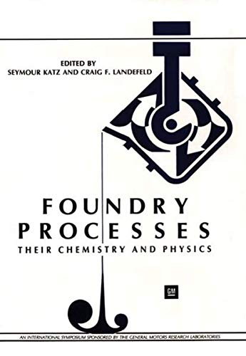 Foundry Processes: Their Chemistry And Physics