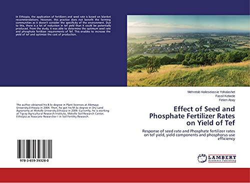 Effect of Seed and Phosphate Fertilizer Rates on Yield of Tef: Response of seed rate and Phosphate fertilizer rates on tef yield, yield components and phosphorus use efficiency