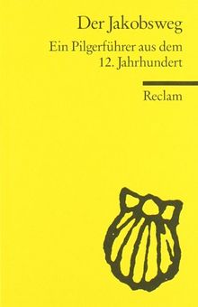 Der Jakobsweg: Ein Pilgerführer aus dem 12. Jahrhundert