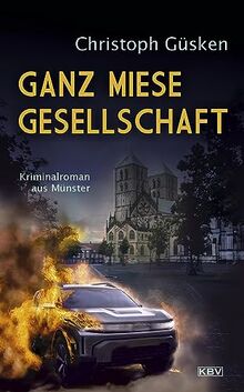 Ganz miese Gesellschaft: Kriminalroman aus Münster (Ex-Hauptkommissar Niklas De Jong)