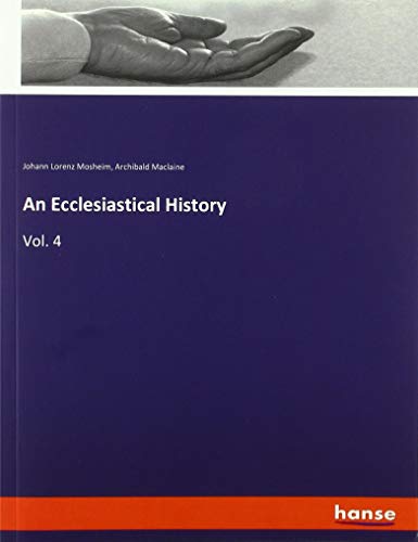 An Ecclesiastical History: Vol. 4