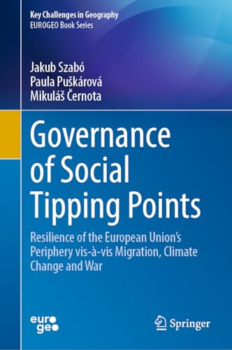 Governance of Social Tipping Points: Resilience of the European Union’s Periphery vis-à-vis Migration, Climate Change and War (Key Challenges in Geography)