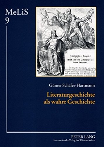 Literaturgeschichte als wahre Geschichte: Mittelalterrezeption in der deutschen Literaturgeschichtsschreibung des 19. Jahrhunderts und politische ... des Mittelalters durch Preußen (MeLis)