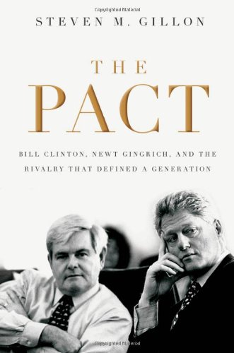 The Pact: Bill Clinton, Newt Gingrich, and the Rivalry That Defined a Generation