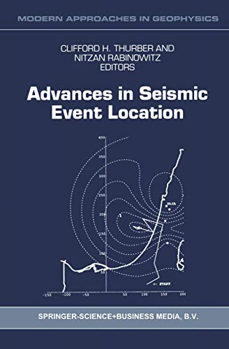 Advances in Seismic Event Location (Modern Approaches in Geophysics, 18, Band 18)
