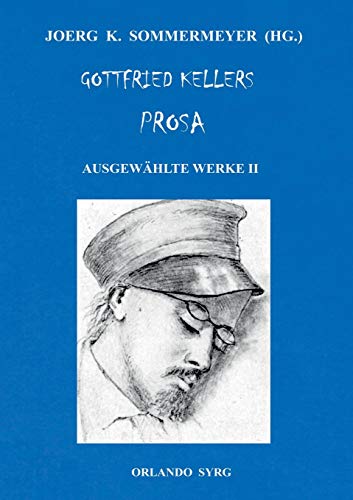 Gottfried Kellers Prosa. Ausgewählte Werke II: Züricher Novellen, Das Sinngedicht (Orlando Syrg Taschenbuch: ORSYTA)