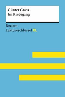 Im Krebsgang von Günter Grass: Lektüreschlüssel mit Inhaltsangabe, Interpretation, Prüfungsaufgaben mit Lösungen, Lernglossar. (Reclam Lektüreschlüssel XL)