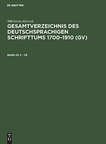 C - Ce (Gesamtverzeichnis des deutschsprachigen Schrifttums 1700–1910 (GV))