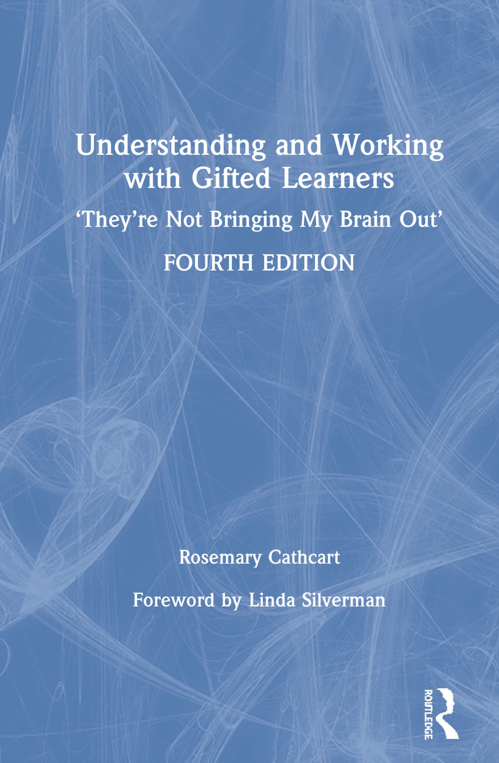 Understanding and Working with Gifted Learners: 'They're Not Bringing My Brain Out'