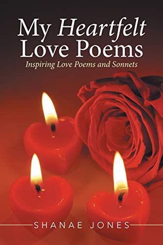 My Heartfelt Love Poems: Inspiring Love Poems and Sonnets