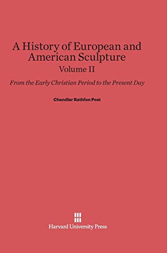 A History of European and American Sculpture, Volume II