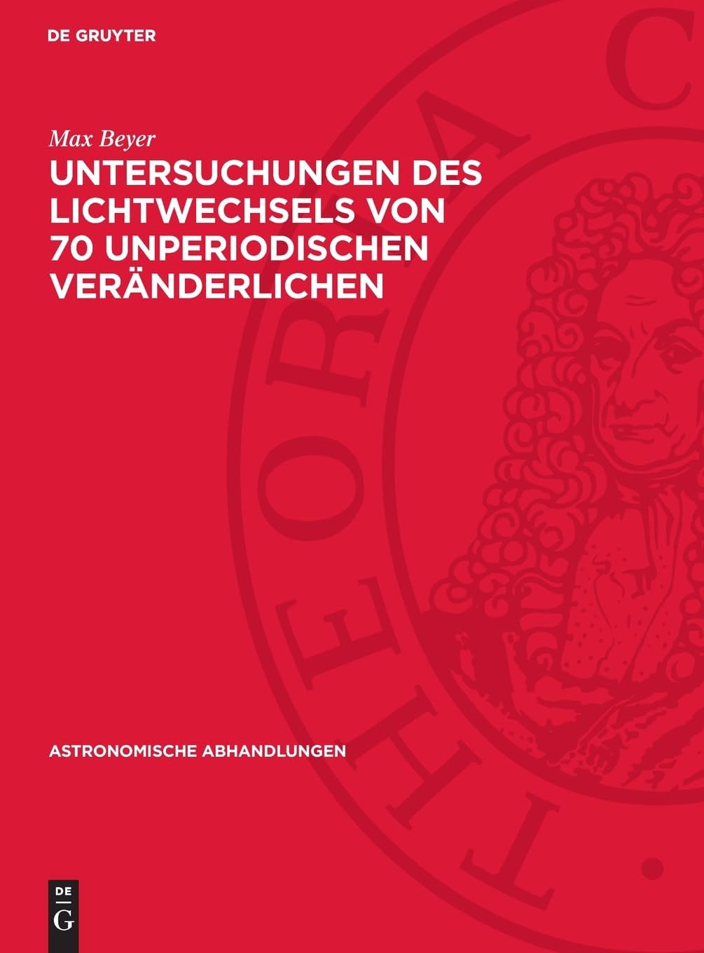 Untersuchungen des Lichtwechsels von 70 unperiodischen Veränderlichen (Astronomische Abhandlungen, 12,2)