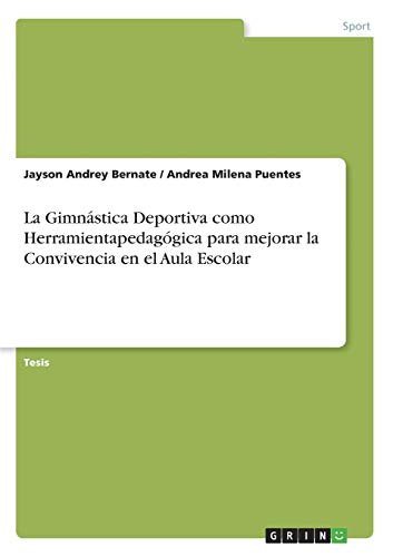 La Gimnástica Deportiva como Herramientapedagógica para mejorar la Convivencia en el Aula Escolar: Diplomarbeit