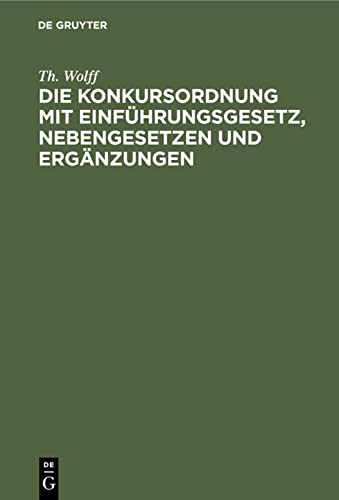 Die Konkursordnung mit Einführungsgesetz, Nebengesetzen und Ergänzungen: In der Fassung des Gesetzes vom I7. Mai 1898