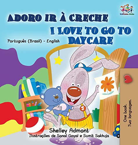 I Love to Go to Daycare (Portuguese English Bilingual Book for Kids - Brazilian) (Portuguese English Bilingual Collection - Brazil)
