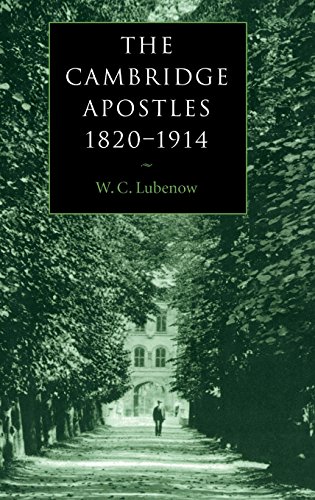 The Cambridge Apostles, 1820-1914: Liberalism, Imagination, and Friendship in British Intellectual and Professional Life