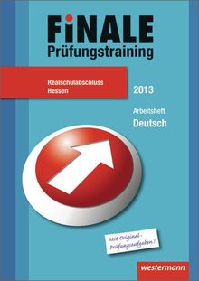 Finale - Prüfungstraining Realschulabschluss Hessen: Arbeitsheft Deutsch 2013 mit Lösungsheft