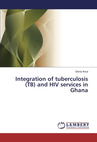 Integration of tuberculosis (TB) and HIV services in Ghana