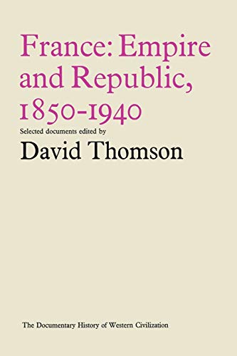 France: Empire and Republic, 1850 - 1940: Historical Documents (Document History of Western Civilization)