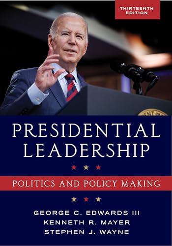 Presidential Leadership: Politics and Policy Making, Thirteenth Edition