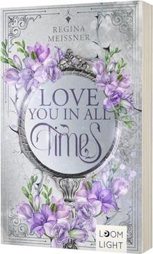 Love You in All Times: Romatische Zeitreise-Fantasy mit Setting Schottland