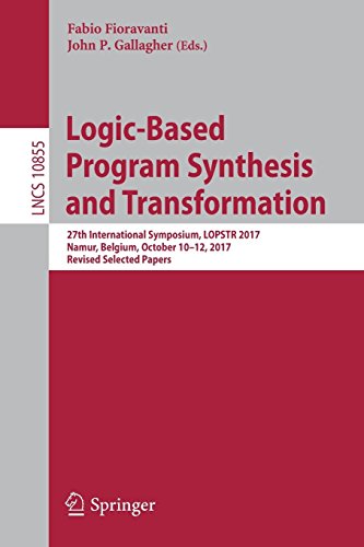 Logic-Based Program Synthesis and Transformation: 27th International Symposium, LOPSTR 2017, Namur, Belgium, October 10-12, 2017, Revised Selected ... Notes in Computer Science, Band 10855)
