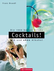 Cocktails. Die 1000 besten Drinks mit und ohne Alkohol