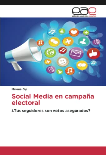 Social Media en campaña electoral: ¿Tus seguidores son votos asegurados?