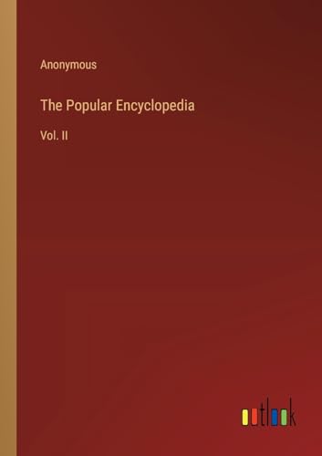The Popular Encyclopedia: Vol. II