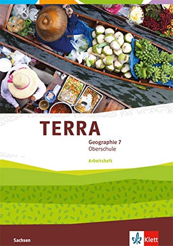 TERRA Geographie 7. Ausgabe Sachsen Oberschule: Schülerarbeitsheft Klasse 7 (TERRA Geographie. Ausgabe für Sachsen Oberschule ab 2019)