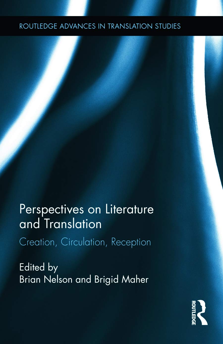 Perspectives on Literature and Translation: Creation, Circulation, Reception (Routledge Advances in Translation Studies, 5, Band 5)