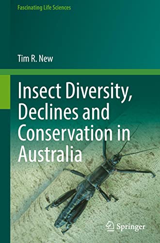 Insect Diversity, Declines and Conservation in Australia (Fascinating Life Sciences)