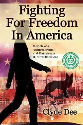 Fighting for Freedom in America: Memoir of a Schizophrenia and Mainstream Cultural Delusions