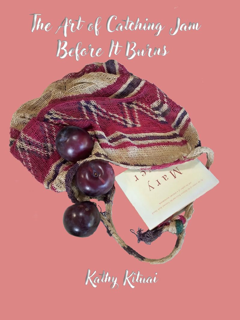 The Art of Catching Jam Before It Burns: New and Selected Poems: New and Selected Poems: 1992-2023