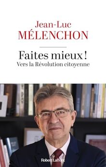 Faites mieux ! : vers la révolution citoyenne