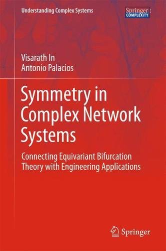 Symmetry in Complex Network Systems: Connecting Equivariant Bifurcation Theory with Engineering Applications (Understanding Complex Systems)