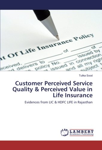 Customer Perceived Service Quality & Perceived Value in Life Insurance: Evidences from LIC & HDFC LIFE in Rajasthan