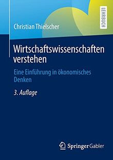 Wirtschaftswissenschaften verstehen: Eine Einführung in ökonomisches Denken