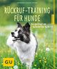 Rückruf-Training für Hunde: So gelingt es Schritt für Schritt (GU Tierratgeber)
