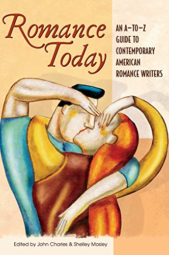 Romance Today: An A-to-Z Guide to Contemporary American Romance Writers