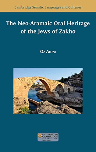 The Neo-Aramaic Oral Heritage of the Jews of Zakho (Semitic Languages and Cultures, Band 11)