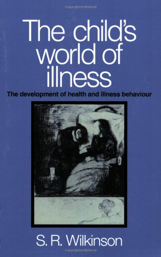 Child's World of Illness: The Development of Health and Illness Behaviour