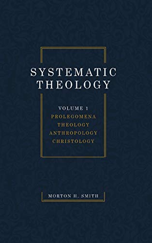 Systematic Theology, Volume One: Prolegomena Theology Anthropology Christology