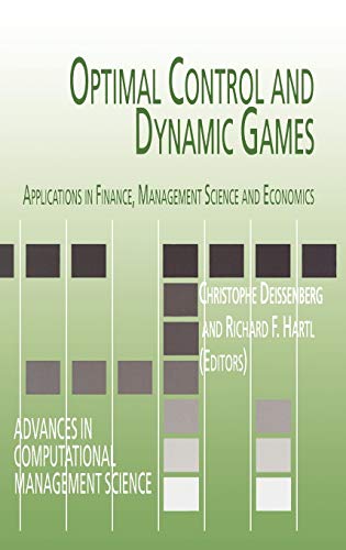 Optimal Control and Dynamic Games: Applications in Finance, Management Science and Economics (Advances in Computational Management Science, 7, Band 7)