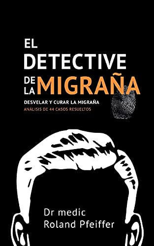 El detective de la migraña: Desvelar y curar la migraña, Análisis de 44 casos resueltos