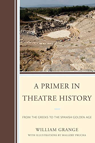 A Primer in Theatre History: From the Greeks to the Spanish Golden Age