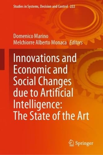 Innovations and Economic and Social Changes due to Artificial Intelligence: The State of the Art (Studies in Systems, Decision and Control, 222, Band 222)