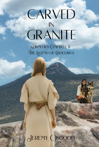 Carved in Granite: Cornelius Campbell and the Legend of Chocorua: Cornelius Campbell & The Legend of Chocorua