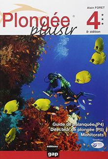 Plongée plaisir 4 : guide de palanquée (P4), direction de plongée (P5), monitorats
