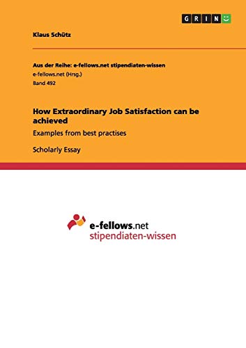 How Extraordinary Job Satisfaction can be achieved: Examples from best practises